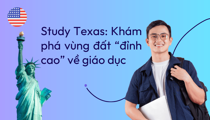 Study Texas: Khám phá vùng đất “đỉnh cao” về giáo dục